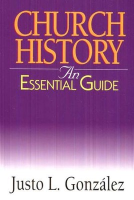 Church History: An Essential Guide   -     By: Justo L. Gonzalez
