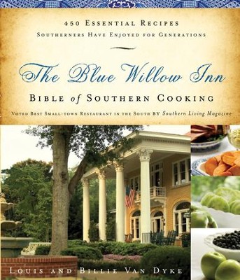 The Blue Willow Inn Bible of Southern Cooking: Over 600 Essential Recipes Southerners Have Enjoyed for Generations - eBook  -     By: Louis Van Dyke
