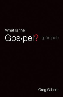 What Is the Gospel? Tract (Pack of 25)  -     By: Greg Gilbert
