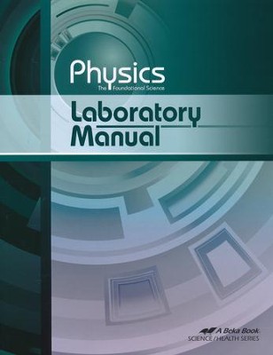 Abeka Physics: The Foundational Science Laboratory Manual   - 