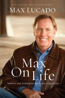 Max On Life: Answers and Insights to Your Most Important Questions - eBook  -     By: Max Lucado
