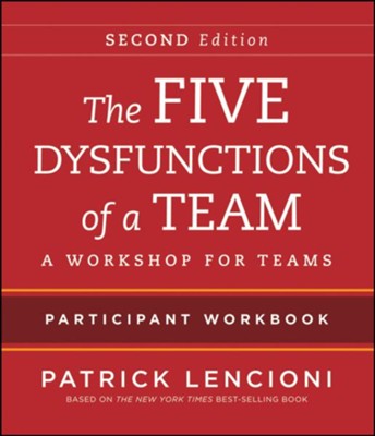 The Five Dysfunctions Of A Team: Intact Teams Participant Workbook 