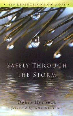 Rijk Altijd Maand Safely Through the Storm: 120 Reflections on Hope: Debra Herbeck:  9780867169416 - Christianbook.com