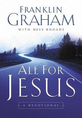 All For Jesus: A Devotional - eBook  -     By: Franklin Graham, Ross Rhoads
