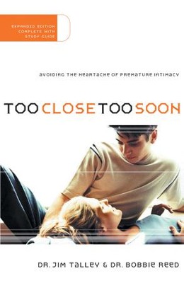 Too Close Too Soon: Avoiding the Heartache of Premature Intimacy - eBook  -     By: Jim Talley, Bobbie Reed
