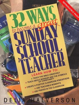 32 Ways to Become a Great Sunday School Teacher   -     By: Delia Halverson
