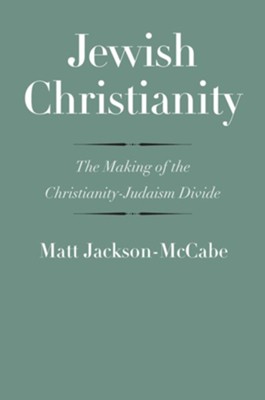Jewish Christianity: The Making of the Christianity-Judaism Divide  -     Edited By: John Collins
    By: Matt Jackson-McCabe
