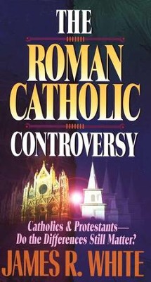 The Roman Catholic Controversy   -     By: James R. White
