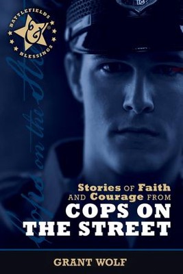 Stories of Faith and Courage from Cops on the Street - eBook  -     By: Grant Wolf
