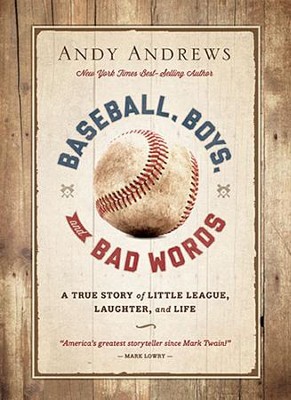 Baseball, Boys, and Bad Words  -     By: Andy Andrews
