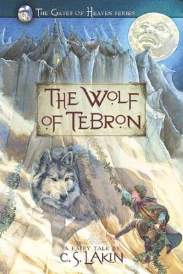 #1: The Wolf of Tebron - eBook   -     By: C.S. Lakin
