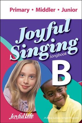 Joyful Singing B Songbook (Primary, Middler, Junior) - Christianbook.com