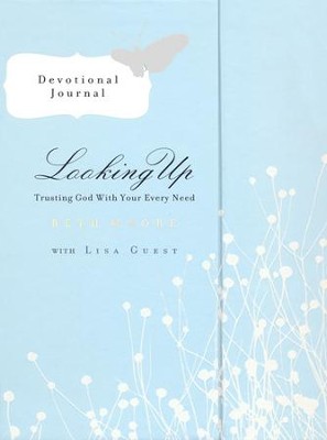 Looking Up Devotional Journal: Trusting God with Your Every Need  -     By: Beth Moore
