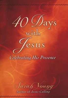 40 Days with Jesus: Celebrating His Presence   -     By: Sarah Young
