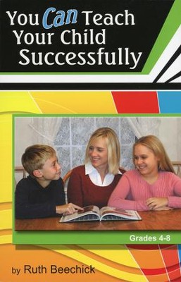 You CAN Teach Your Child Successfully, Paperback   -     By: Ruth Beechick
