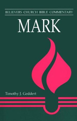 Mark: Believers Church Bible Commentary   -     By: Timothy J Geddert
