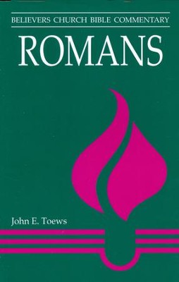 Romans: Believers Church Bible Commentary    -     By: John Toews
