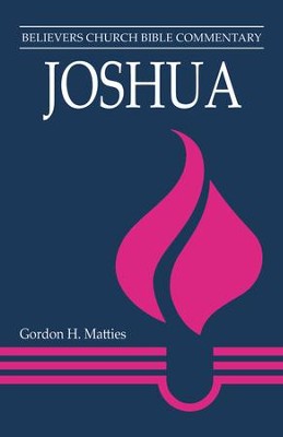 Joshua: Believers Church Bible Commentary   -     By: Gordon H. Matties
