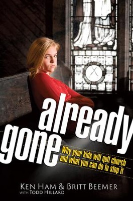 Already Gone: Why your kids will quit church and what you can do to stop it - eBook  -     By: Ken Ham, Britt Beemer, Todd Hillard
