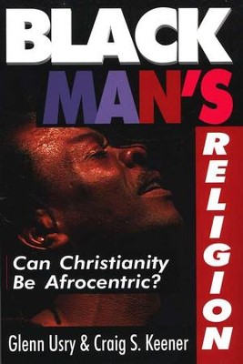Black Man's Religion   -     By: Craig S. Keener, Glenn Usry
