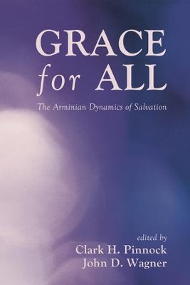 Grace for All: The Arminian Dynamics of Salvation: 9781498200127 ...