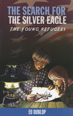 The Young Refugees #2: The Search for the Silver Eagle   -     By: Ed Dunlop
