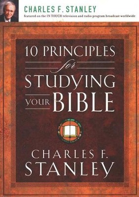 10 Principles for Studying Your Bible  -     By: Charles F. Stanley
