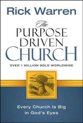 The Purpose-Driven Church: Every Church is Big in God's Eyes  -     By: Rick Warren
