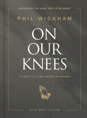 On Our Knees: 40 Days to Living Boldly in Prayer  -     By: Phil Wickham & Matt Litton
