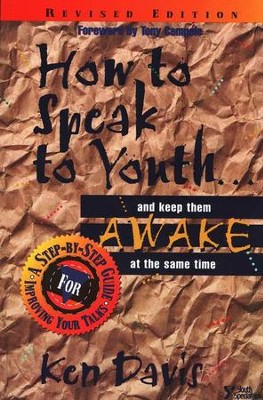 How to Speak to Youth . . . And Keep Them Awake at the Same Time, Revised Edition  -     By: Ken Davis
