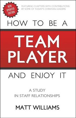 How To Be Team Player and Enjoy It: A Study in Staff Relationships - Slightly Imperfect  -     By: Matt Williams
