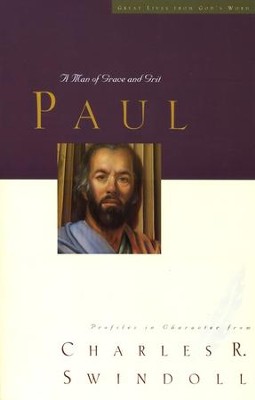 Paul: A Man of Grace and Grit  -     By: Charles R. Swindoll
