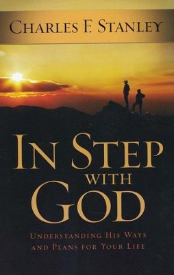 In Step With God: Understanding His Ways and Plans for Your Life  -     By: Charles F. Stanley
