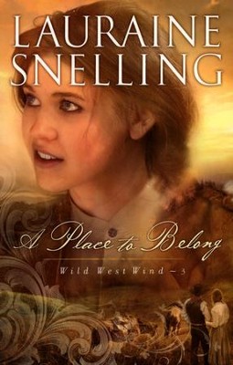 A Place to Belong, Wild West Wind Series #3   -     By: Lauraine Snelling
