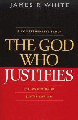 The God Who Justifies  -     By: James R. White
