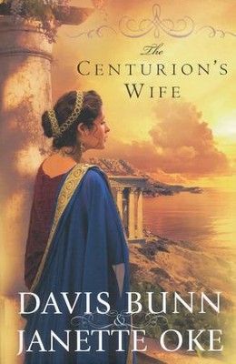 The Centurion's Wife, Acts of Faith Series #1   -     By: Davis Bunn, Janette Oke

