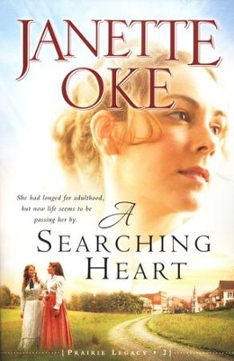 A Searching Heart, A Prairie Legacy Series #2   -     By: Janette Oke
