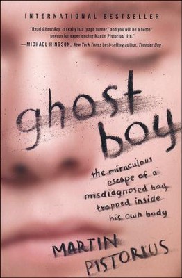 Ghost Boy: The Miraculous Escape of a Misdiagnosed Boy Trapped Inside His Own Body  -     By: Martin Pistorius
