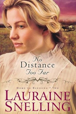 No Distance Too Far, Home to Blessing Series #2   -     By: Lauraine Snelling
