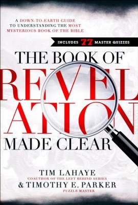 The Book of Revelation Made Clear: A Down-to-Earth Guide to Understanding the Most Mysterious Book of the Bible  -     By: Tim LaHaye
