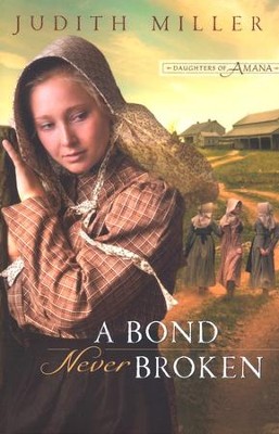 A Bond Never Broken, Daughters of Amana Series #3   -     By: Judith Miller
