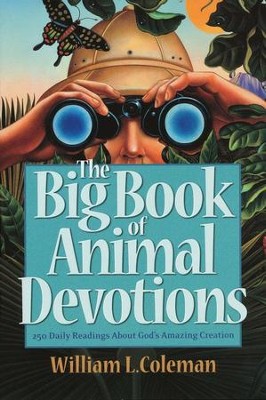 The Big Book of Animal Devotions: Daily Readings About God's Amazing Creation  -     By: William L. Coleman
