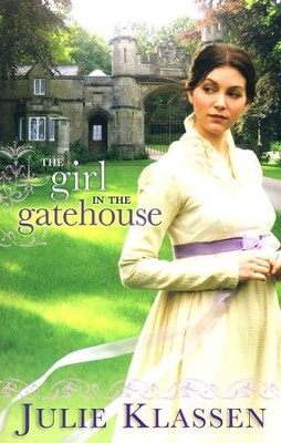 The Girl in the Gatehouse  -     By: Julie Klassen
