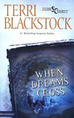 When Dreams Cross, Second Chance Chronicles Series #2   -     By: Terri Blackstock
