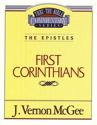 First Corinthians: Thru The Bible Commentary Series: J. Vernon McGee ...