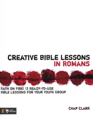 Faith on Fire! Creative Bible Lessons on Romans   -     By: Chap Clark
