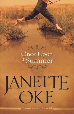 Once Upon a Summer, Seasons of the Heart series #1   -     By: Janette Oke
