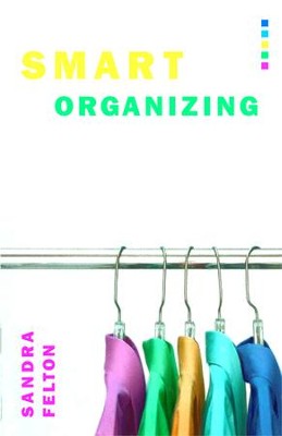 Smart Organizing: Simple Strategies for Bringing Order to Your Home - eBook  -     By: Sandra Felton
