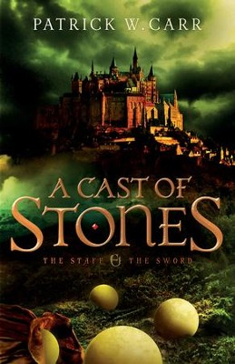 A Cast of Stones, The Staff and the Sword Series #1   -     By: Patrick W. Carr
