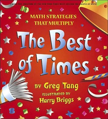 The Best Of Times: Math Strategies That Multiply  -     By: Greg Tang
    Illustrated By: Harry Briggs
